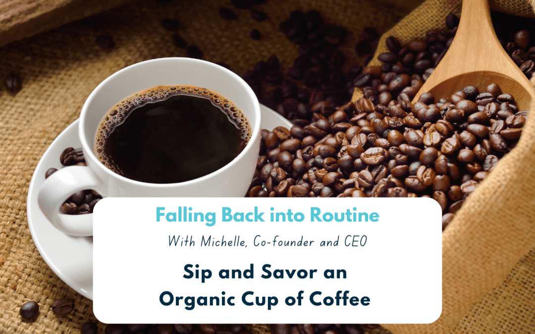 Sip and Savor an Organic Cup of Coffee