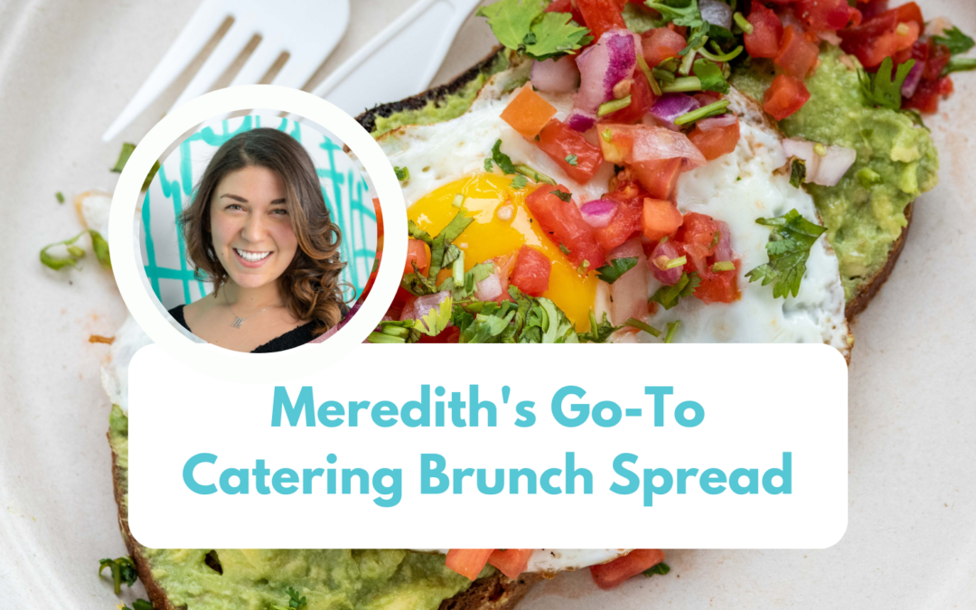 Catering Tips From Meredith: Go-To Brunch Spread
