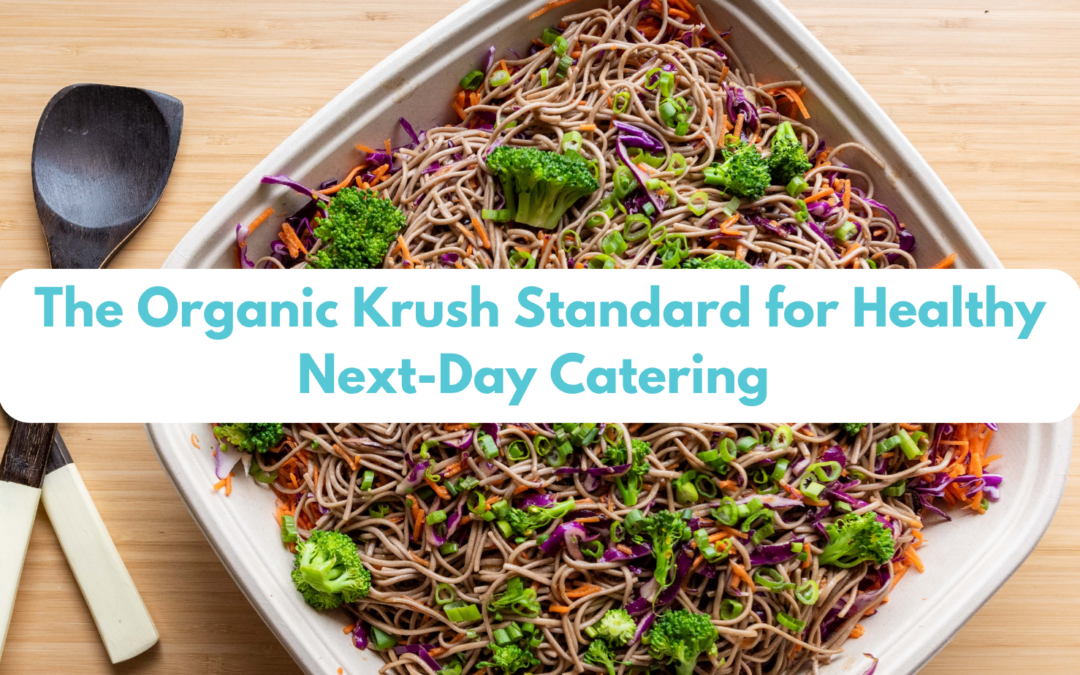Fresh and Fast: The Organic Krush Standard for Healthy Next-Day Catering