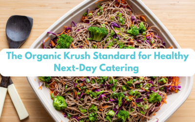 Fresh and Fast: The Organic Krush Standard for Healthy Next-Day Catering