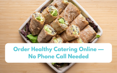 Order Healthy Catering Online — No Phone Call Needed