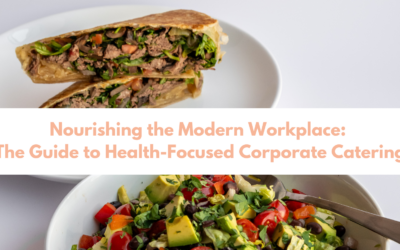 Nourishing the Modern Workplace: The Guide to Health-Focused Corporate Catering