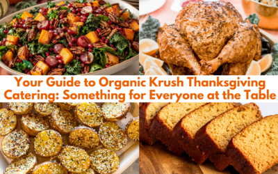 Your Guide to Organic Krush Thanksgiving Catering: Something for Everyone at the Table