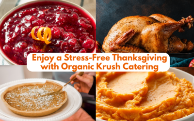 Enjoy a Stress-Free Thanksgiving with Organic Krush Catering