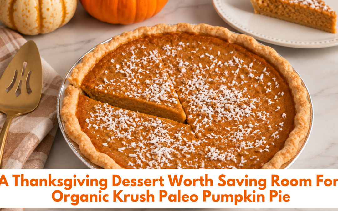 A Thanksgiving Dessert Worth Saving Room For: Organic Krush Paleo Pumpkin Pie