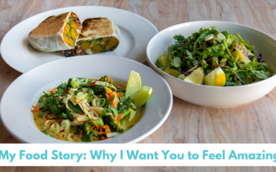 My Food Story: Why I Want You to Feel Amazing